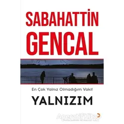 En Çok Yalnız Olmadığım Vakit Yalnızım - Sabahattin Gencal - Cinius Yayınları