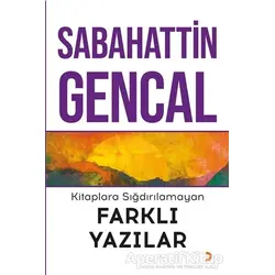 Kitaplara Sığdırılamayan Farklı Yazılar - Sabahattin Gencal - Cinius Yayınları