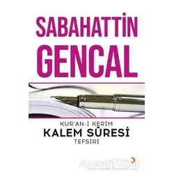 Kur’an-ı Kerim Kalem Süresi Tefsiri - Sabahattin Gencal - Cinius Yayınları