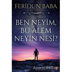 Ben Neyim, Bu Alem Neyin Nesi? - Feridun Baba - Cinius Yayınları