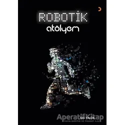 Robotik Atölyem - Tahir Yalçın - Cinius Yayınları