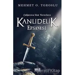 Çukurovadan Toroslara Kanlıdelik Efsanesi - Mehmet O. Toroslu - Gece Kitaplığı