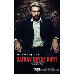 Kafkas Beyaz Kurt - Murat Işılak - Gece Kitaplığı
