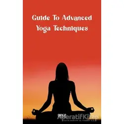 Guide to Advanced Yoga Techniques - Kolektif - Gece Kitaplığı