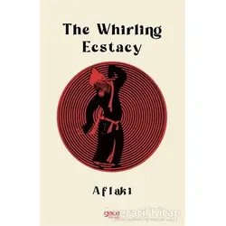 The Whirling Ecstacy - Şams Al-din Ahmed Al-aflaki Al-arifi - Gece Kitaplığı