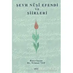 Şeyh Nuşi Efendi ve Şiirleri - Yılmaz Top - Gece Kitaplığı