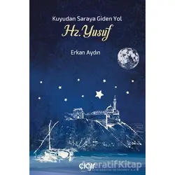 Kuyudan Saraya Giden Yol Hz. Yusuf - Erkan Aydın - Çığır Yayınları