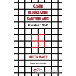 Özgür Olduklarını Sanıyorlardı - Milton Mayer - The Kitap