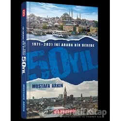 1971-2021 İki Arada Bir Derede 50 Yıl - Mustafa Arkın - Bilgeoğuz Yayınları