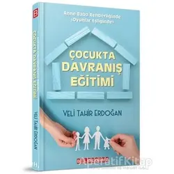 Çocukta Davranış Eğitimi - Veli Tahir Erdoğan - Bilgeoğuz Yayınları