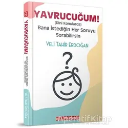 Yavrucuğum! - Dini Konularda Bana İstediğin Her Soruyu Sorabilirsin