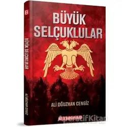 Büyük Selçuklular - Ali Oğuzhan Cengiz - Bilgeoğuz Yayınları
