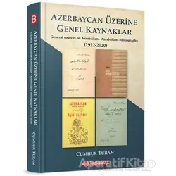 Azerbaycan Üzerine Genel Kaynaklar (1912-2020) - Cumhur Turan - Bilgeoğuz Yayınları