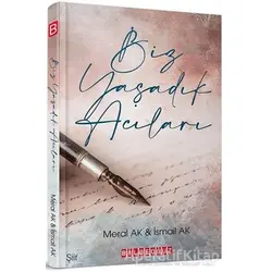 Biz Yaşadık Acıları - İsmail Ak - Bilgeoğuz Yayınları