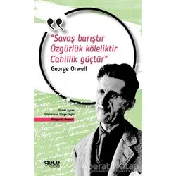 Savaş Barıştır Özgürlük Köleliktir Cahillik Güçtür - Kolektif - Gece Kitaplığı