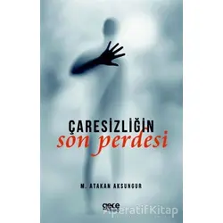 Çaresizliğin Son Perdesi - M. Atakan Aksungur - Gece Kitaplığı
