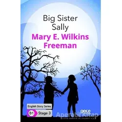Big Sister Sally - İngilizce Hikayeler B1 Stage 3 - Mary E. Wilkins Freeman - Gece Kitaplığı