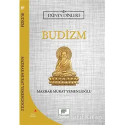 Budizm - Dünya Dinleri - Mazhar Murat Yemenlioğlu - Gelenek Yayıncılık