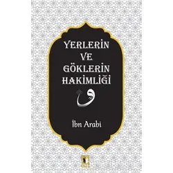 Yerlerin ve Göklerin Hakimliği - Muhyiddin İbn Arabi - Ehil Yayınları