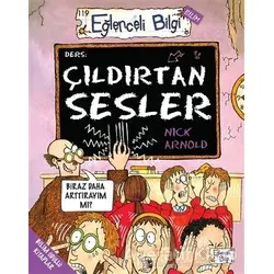 Çıldırtan Sesler - Eğlenceli Bilgi - Nick Arnold - Eğlenceli Bilgi Yayınları