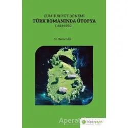 Cumhuriyet Dönemi Türk Romanında Ütopya (1923-1950) - Necla Dağ - Hiperlink Yayınları