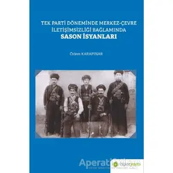Tek Parti Döneminde Merkez-Çevre İletişimsizliği Bağlamında Sason İsyanları