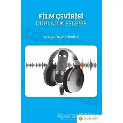 Film Çevirisi - Dublajda Eşleme - Sevtap Günay Köprülü - Hiperlink Yayınları