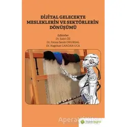 Dijital Gelecekte Mesleklerin ve Sektörlerin Dönüşümü - Nagehan Candan Uca - Hiperlink Yayınları