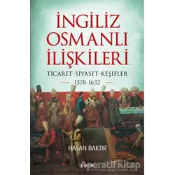 İngiliz-Osmanlı İlişkileri: 1578-1632 - Hasan Baktır - Kopernik Kitap