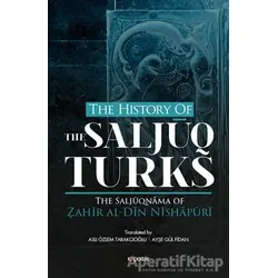 The History Of The Saljuq Turks - Zahir al-Din Nishapüri - Kopernik Kitap