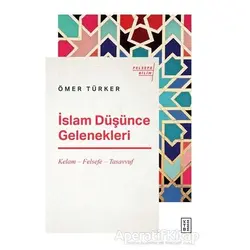 İslam Düşünce Gelenekleri - Ömer Türker - Ketebe Yayınları