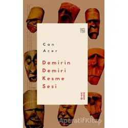 Demirin Demiri Kesme Sesi - Can Acer - Ketebe Yayınları