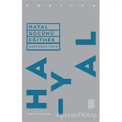 Hayal Gücünü Eğitmek - Northrop Frye - Ketebe Yayınları