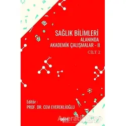 Sağlık Bilimleri Alanında Akademik Çalışmalar - 2 Cilt 2 - Cem Evereklioğlu - Gece Kitaplığı