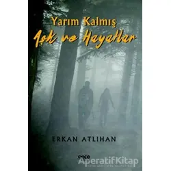Yarım Kalmış Aşk ve Hayatlar - Erkan Atlıhan - Gece Kitaplığı