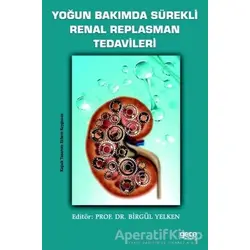 Yoğun Bakımda Sürekli Renal Replasman Tedavileri - Birgül Yelken - Gece Kitaplığı