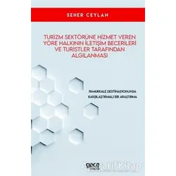 Turizm Sektörüne Hizmet Veren Yöre Halkının İletişim Becerileri ve Turistler Tarafından Algılanması