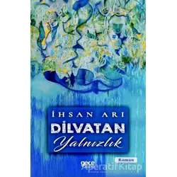 Dilvatan Yalnızlık - İhsan Arı - Gece Kitaplığı