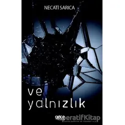 Ve Yalnızlık - Necati Sarıca - Gece Kitaplığı
