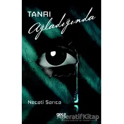 Tanrı Ağladığında - Necati Sarıca - Gece Kitaplığı