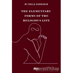 The Elemenraty Forms Of The Religious Life - Emile Durkheim - Gece Kitaplığı