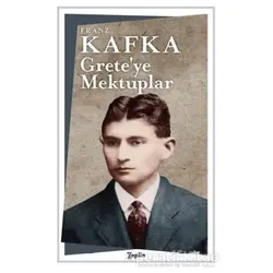 Grete’ye Mektuplar - Franz Kafka - Zeplin Kitap