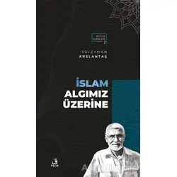 İslam Algımız Üzerine - Süleyman Arslantaş - Fecr Yayınları