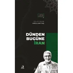 Dünden Bugüne İran - Süleyman Arslantaş - Fecr Yayınları