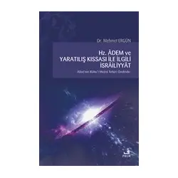 Hz. Adem ve Yaratılış Kıssası ile İlgili İsrailiyyat - Mehmet Ergün - Fecr Yayınları