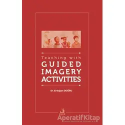 Teaching With Guided Imagery Activities - Erdoğan Doğru - Fecr Yayınları