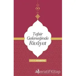 Tefsir Geleneğinde Rivayet - Ali Karataş - Fecr Yayınları