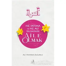 Hz. Fatıma ve Hz. Ali İkliminde Aile Olmak - Ali Haydar Zuğurlu - Fecr Yayınları