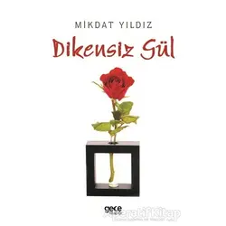 Dikensiz Gül - Mikdat Yıldız - Gece Kitaplığı