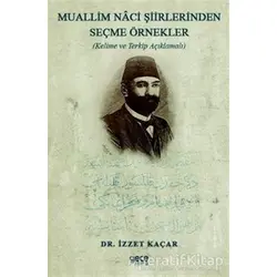 Muallim Naci Şiirlerinden Seçme Örnekler - İzzet Kaçar - Gece Kitaplığı